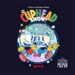 The Cuphead Show!, série animada de Cuphead, será lançada na Netflix. The Cuphead Show!, Cuphead, Netflix