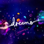Dreams recebeu uma demonstração gratuita disponível para download. Dreams, PlayStation 4, Demonstração